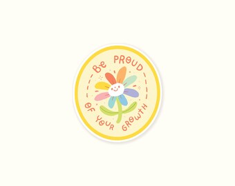 Be Proud of Your Growth Vinyl Sticker - Cute Flower Botanical Mental Health Message Kawaii Personal Growth Colorful Happy Glimmers Small Win