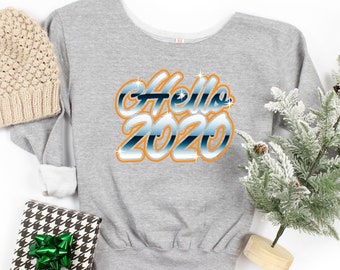 Hello 2020 Happy New Year Gift 2020 New Years Eve Party Slouchy Sweatshirt/ Womens Pullover Sweatshirt/ Holiday Sweatshirt Plus Size Women