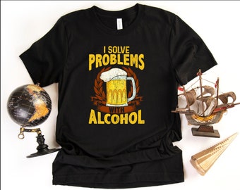 I Solve Problems With Alcohol Beer Drinking T-shirt For Bartenders, Bar Owners And Waitresses | Beer Drinking Alcohol Unisex Tee Gift