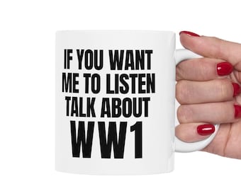 Taza de historia de la Primera Guerra Mundial - Si quieres que te escuche - Regalo de humor militar para hombres