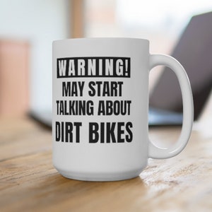 Funny Dirtbike Mug - 15 oz, Gift for Dirtbike Riders, Humor Coffee Mug for Motocross Fans, Dirt Bike Lover Gift