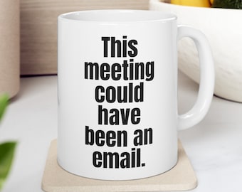 Taza de café divertida Esta reunión podría haber sido un correo electrónico, taza de cerámica de regalo para compañeros de trabajo, taza de café, regalo de oficina, humor laboral, taza de té