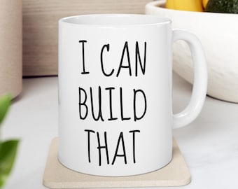 I Can Build That koffiemok, timmermanscadeau, schrijnwerkermok