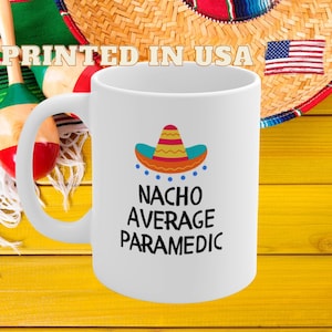 Paramedic Mug, Funny Paramedic Gift, EMT Gift, Gift for Paramedic, Paramedic Appreciation, Paramedic Graduation, Nacho Average Paramedic
