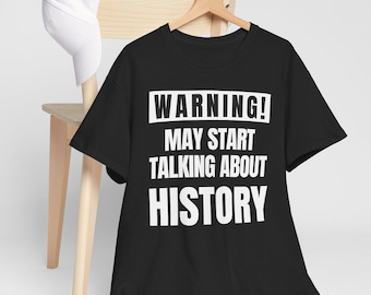 Camiseta divertida para profesor de historia: "¡Atención! Podría empezar a hablar de historia".