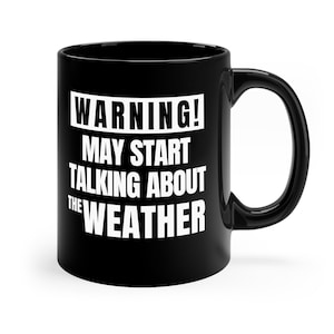 Weather Mug, Weather Gifts, Weather Pun Gifts, Meteorologist Gift, Meteorologist Mug, Meteorology Gifts, May Start Talking About Weather,