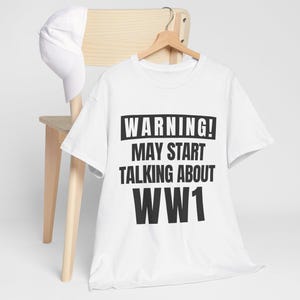WW1 Gifts, Funny WW1 Shirt, World War 1 Gifts, White WW1 T Shirt, Ww1 Lover Gift, History Gifts For Him, Funny Military Gift, Wwi Shirts