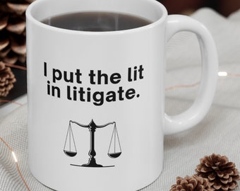 Lawyer Gift, Lawyer Mug, Lawyer Office Decor, Barrister Mug, Barrister Gift, Attorney Gift, I Put The Lit In Litigate, Solicitor Gift