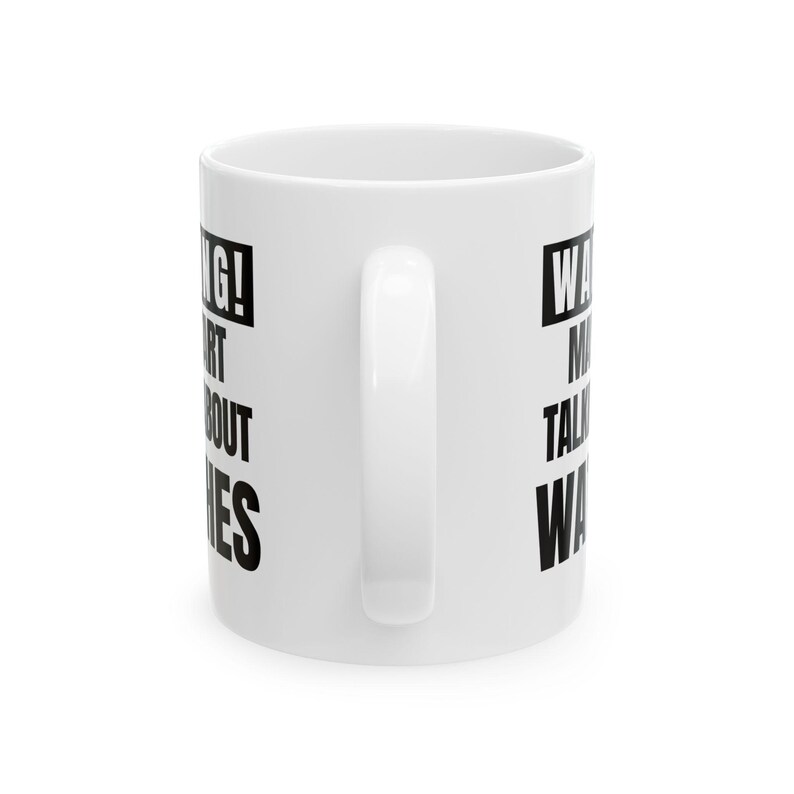 May include: White ceramic coffee mug with a curved handle. The mug features black text that reads "WARNING! I MIGHT START TALKING ABOUT WATCHES."