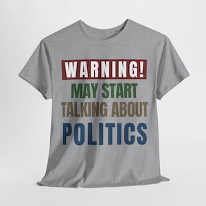 Funny Politics Shirt, Politics Gifts, Gifts for Politician, Politics T Shirt, Political Gag Gift, Leftist Gifts, Funny Political Gift