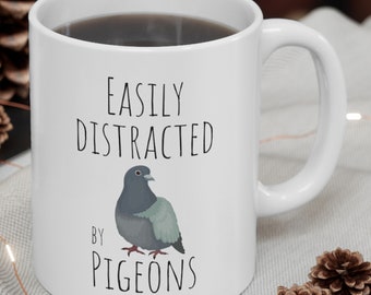 Pigeon Lover Mug, Crazy Pigeon Lady, Bird Lover Gift, Bird Mug, Easily Distracted by Pigeons, Cute Pet Present, Crazy Bird Lady Coffee Mug