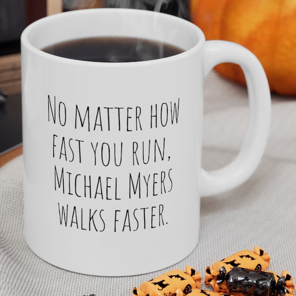 Horror Movie Mug, Funny Michael Myers Mug, Halloween Movie Gifts, Michael Myers Gift, Halloween Props, Michael Myers Walks Faster
