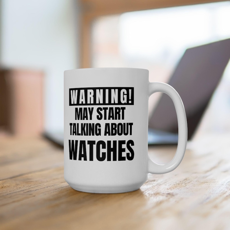 Funny Watch Enthusiast Mug: Warning May Start Talking About Watches image 2