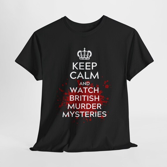 British Murder Mystery Shirt, Keep Calm and Watch, Funny Gift