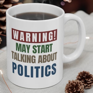 Funny Political Mug, Politics Mugs, Politics Mug, Politics Gifts, Political Gifts, Politics Coffee Mug, Political Gag Gift, Leftist Mug,