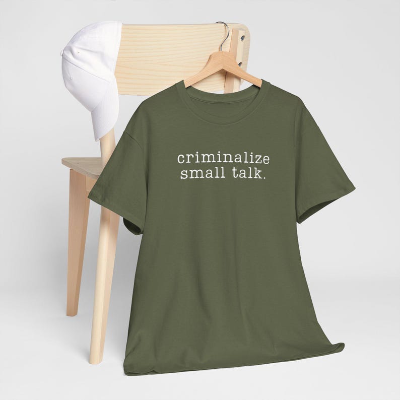 Sarcastic Shirt, Funny Saying Shirt, Sarcasm Tee, Criminalize Small Talk Shirt, Gift for Friend Shirt, Party Shirt, Hilarious T-Shirt, image 11