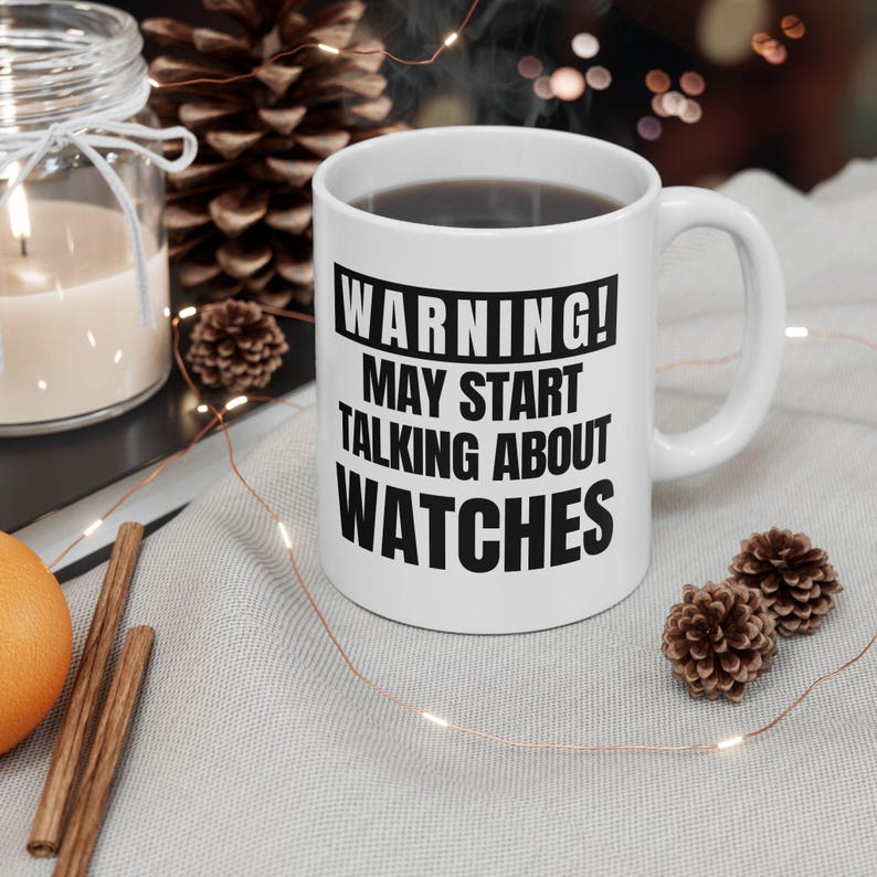 Funny Watch Enthusiast Mug: Warning May Start Talking About Watches image 10