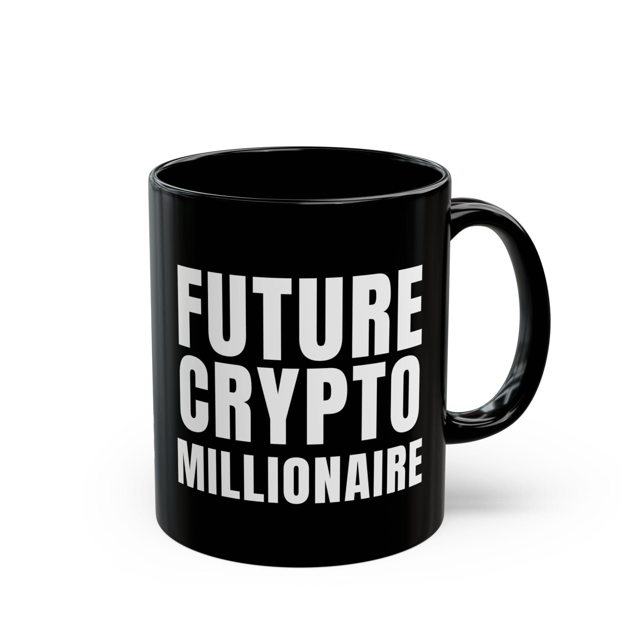 Future Crypto Millionaire Mug: 11oz Black Ceramic Coffee Mug - Etsy
