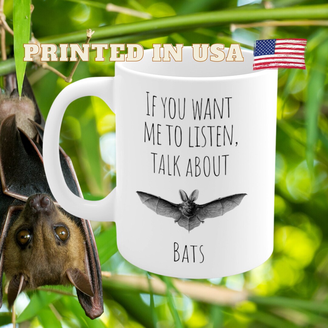 Bat Mug Bat Lover Gift Bat Mugs If You Want Me to Listen Etsy