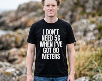 Camiseta de radioaficionado: No necesito 5G, camiseta de radioaficionado para la banda de 80 metros.