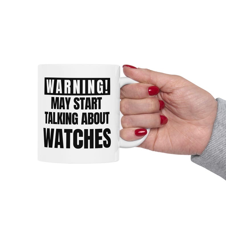Funny Watch Enthusiast Mug: Warning May Start Talking About Watches image 4