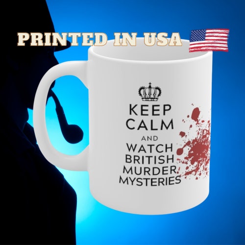 Keep Calm and Watch British Murder Mysteries Mug Best - Etsy Keep Calm and Watch British Murder Mysteries Mug Best - Etsy