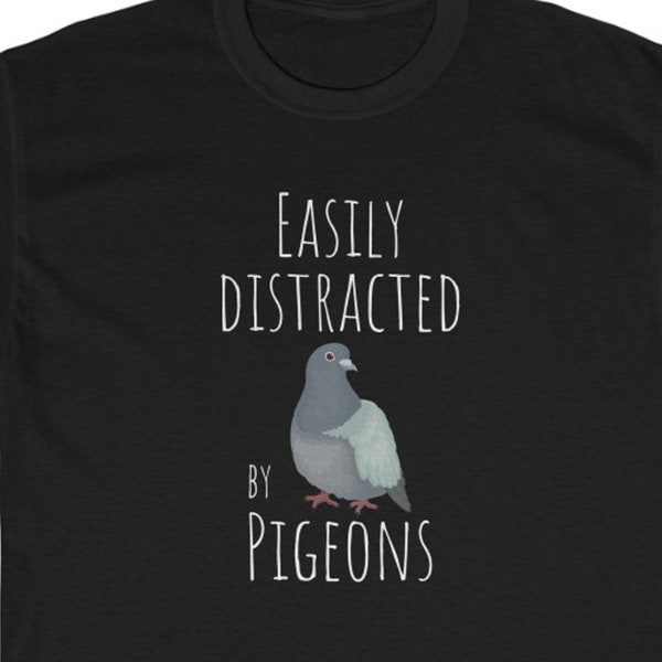 Funny Pigeon Shirt, Pigeon T-shirt, Pigeon Lover Gift, Crazy Pigeon Lady, Bird Present, Pigeon t shirt, Easily Distracted by Pigeons