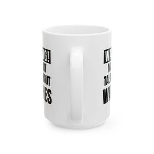 May include: White ceramic mug with a large handle. The mug features black text that reads "WARNING! I MIGHT START TALKING ABOUT WATCHES."