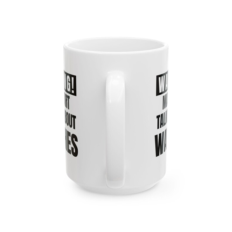 May include: White ceramic mug with a large handle. The mug features black text that reads "WARNING! I MIGHT START TALKING ABOUT WATCHES."