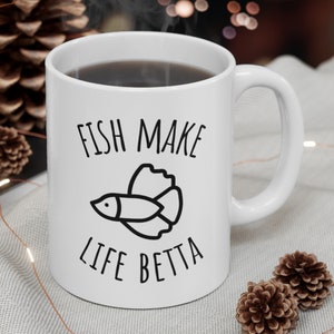 Fish Mug, Fish Lover Gift, Betta Fish, Fish Make Life Betta, Beta Fish Gift, Betta Owner Gifts, Betta Lover Gift
