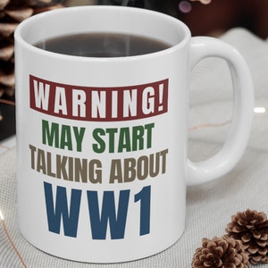 WW1 Gifts, World War 1 Gifts, WW1 Mug, WWI Fan Mugs, Ww1 Coffee Mug, Ww1 Lover Gift, History Gifts For Him, Funny Military Gift, World War 1