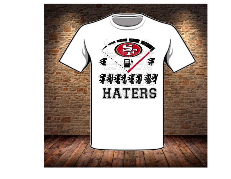 Download 49ers Football SVG Files Fueled by haters 49ers 49ers Fan ...