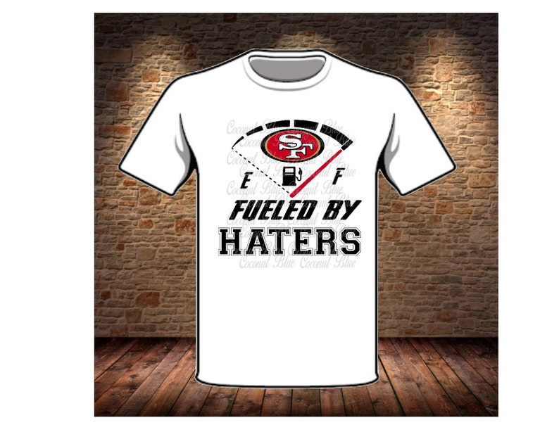 Download 49ers Football SVG Files Fueled by haters 49ers 49ers Fan ...