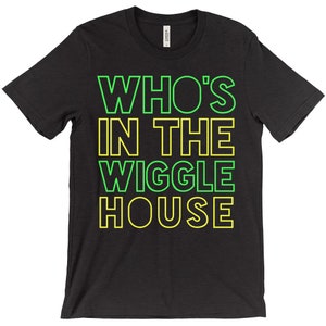 Who&#39;S In The Wiggle House T-Shirt (Adult Unisex Sizes)