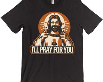 I'll Pray For You Buddy Jesus T-Shirt