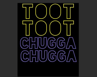 Toot Toot Chugga Chugga Digital Download for Cricut Shirt Making