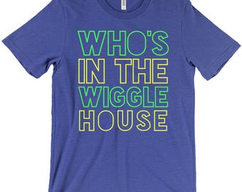 Who'S In The Wiggle House T-Shirt (Adult Unisex Sizes)
