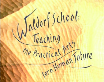 Waldorf School: Teaching the Practical Arts for a Human Future