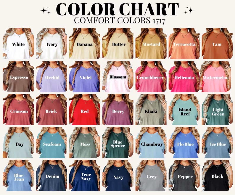 May include: A color chart displaying a variety of Comfort Colors 1717 t-shirts. The chart showcases a range of colors, including white, ivory, banana, butter, mustard, terracotta, yam, espresso, orchid, violet, blossom, crunchberry, heliconia, watermelon, crimson, brick, red, berry, khaki, island reef, light green, bay, seafoam, moss, blue spruce, chambray, flo blue, ice blue, blue jean, denim, true navy, navy, grey, pepper, and black.