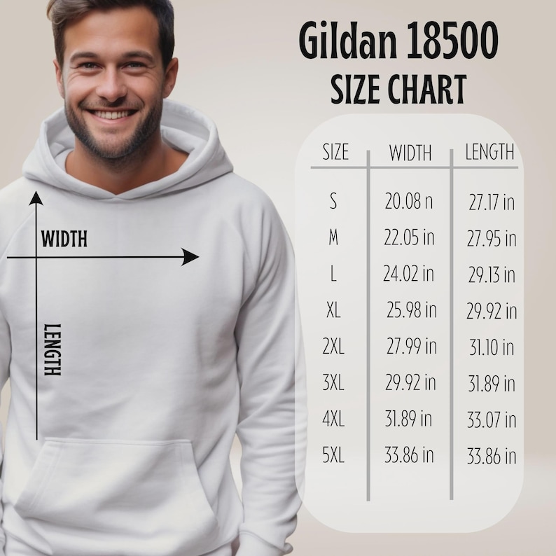 May include: White Gildan 18500 hoodie with a size chart. The chart shows measurements in inches for sizes S through 5XL, including width and length. A person is wearing the hoodie.