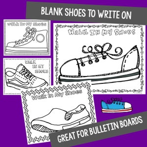 May include: Four black and white printable outlines of shoes with the text "Walk in My Shoes" on each. The text "BLANK SHOES TO WRITE ON" and "GREAT FOR BULLETIN BOARDS" are also included.