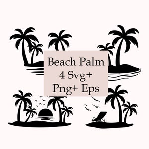 May include: Four black silhouette images of palm trees on a white background. The first image shows a single palm tree on an island with a sunset behind it. The second image shows a palm tree on an island with a beach chair. The third image shows two palm trees on an island with a sunset behind them. The fourth image shows a single palm tree on an island. The text "Beach Palm 4 Svg+ Png+ Eps" is in the center of the image.