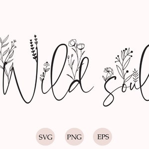 Wild Soul Svg, Silhouette, Svg for Cricut, Wild Soul Png, Svg Cut Files, Floral bouquet Svg Clipart