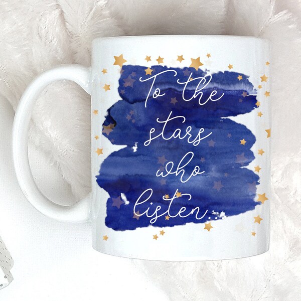 To The Stars Who Listen Acotar Mug, Acowar, Acomaf, Fandom Gift, Bookish Mug For A Court Of Thorns And Roses Fans. Sarah J. Maas Gift Mug