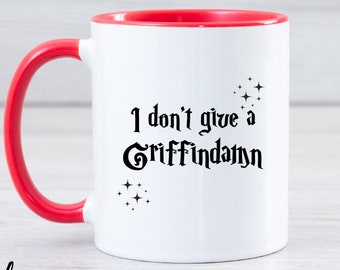 I Don't Give A Griffindamn Mug, Gift Idea For Bookworms, Griffindamn Mug, Gift For Her, Griffindamn Gift Mug, Bookish Gift, Magical Gift Mug