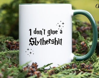 I Don'T Give A Slythershit Mug, Gift Idea For Bookworms, Slythershit Mug, Gift For Her, Slythershit Gift Mug, Bookish Gift, Magical Gift Mug