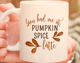 You Had Me At Pumpkin Spice Latte Mug, Autumn Mug, Halloween Gift, Autumn Birthday Gift, Pumpkin Spice Mug, Fall Coffee Mug
