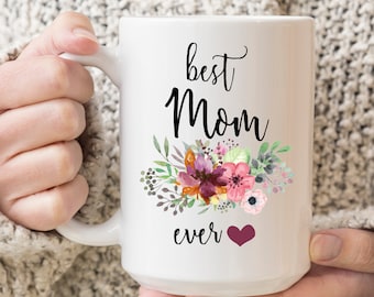 Best Mom Ever Mug -  Mothers Day Gift, Birthday Gift For Mom, Best Mom Mug, Coffee Mug For Mom, Gift For Mom From Kids, Mother'S Day Gift