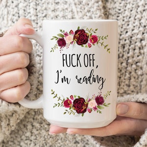 F*Ck Off I'M Reading Mug, Gift For Book Lovers, Bookish Gift, Funny Gift For Readers, Bookworm Gift, Book Club Gift, Literary Coffee Mug