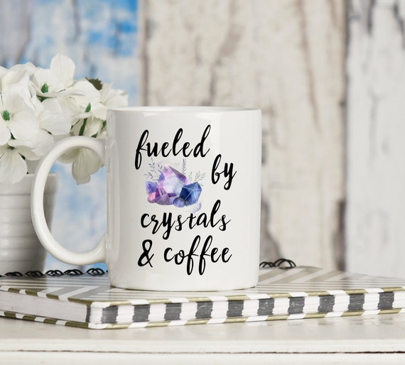 Fueled By Crystals And Coffee Crystal Lover Mug. Crystal Collector Gift. Healing Crytals Gift. Spiritual Gift Idea. Geode Mug. Yoga Gift.
